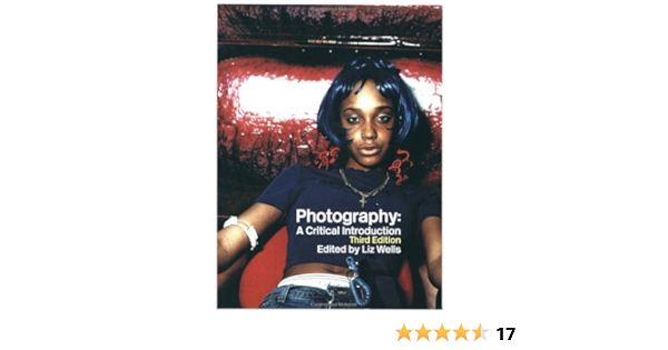 Photography A Critical Introduction Wells Liz 9780415307048 Amazon Com Books
