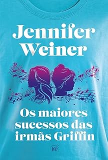 Livro Os maiores sucessos das irmãs Griffin – Uma nostálgica saga familiar para os fãs de "Daisy Jones & The Six"
