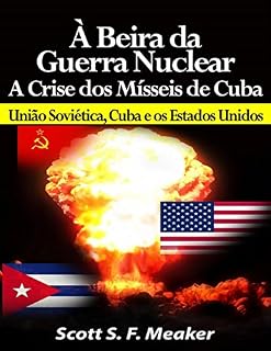 Livro À Beira Da Guerra Nuclear: Crise Dos Mísseis De Cuba - União Soviética, Cuba E Os Estados Unidos