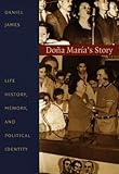 Do&ntilde;a Mar&iacute;a's Story: Life History, Memory, and Political Identity (Latin America Otherwise)