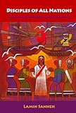 Disciples of All Nations: Pillars of World Christianity (Oxford Studies in World Christianity)