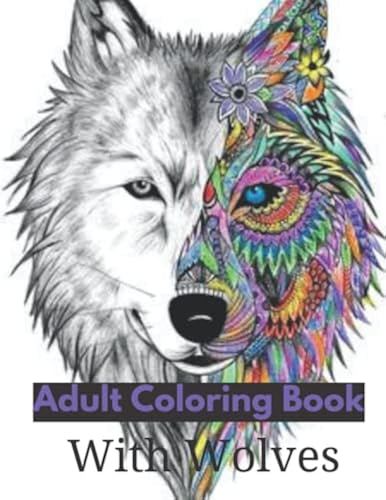 Adult Coloring Book With Wolves: Beautiful Wolves to Color Wolves ...