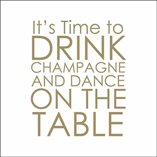 Mary Phillips Cocktail Napkins - It's Time to Drink Champagne and Dance on the Table.