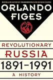 Revolutionary Russia, 1891-1991: A History