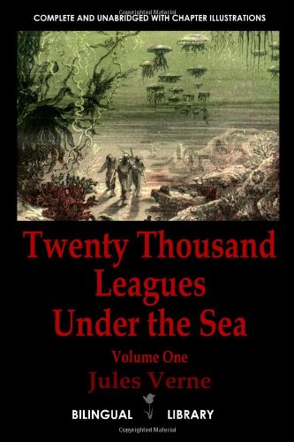 Twenty Thousand Leagues Under The Sea Volume 1-Vingt Mille Lieues Sous Les Mers Tome 1: English-French Parallel Text Edition