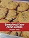Everything I Know About Cookies by Dwayne Jeng