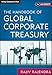 The Handbook of Global Corporate Treasury