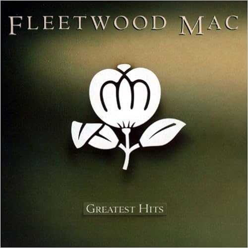 Fleetwood Mac: Greatest Hits, by Fleetwood Mac Fleetwood Mac: Greatest Hits, by Fleetwood Mac