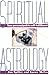 Spiritual Astrology: Your Personal Path to Self-Fulfillment by Jan Spiller, Karen McCoy