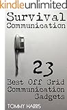Survival Communication: 23 Best Off Grid Communication Gadgets: (Survival Guide, Survival Gear)
