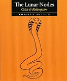 The Lunar Nodes: Crisis and Redemption by Komilla Sutton