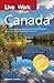 Live & Work in Canada: The Most Accurate, Practical and Comprehensive Guide to Living and Working in Canada by 