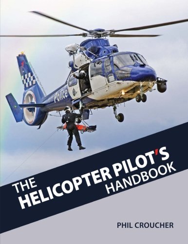 The Helicopter Pilot's Handbook: Everything you need to know that nobody tells you