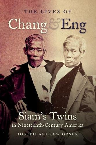 R.e.a.d The Lives of Chang and Eng: Siam's Twins in Nineteenth-Century America<br />Z.I.P