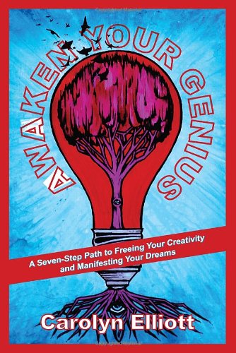 Download Awaken Your Genius: A Seven-Step Path to Freeing Your Creativity and Manifesting Your Dreams
