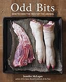 Odd Bits: How to Cook the Rest of the Animal [A Cookbook] by Jennifer McLagan, Leigh Beisch