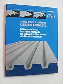Steel Deck Institute Inc. Design Manual for Composite Decks, Form Decks ...
