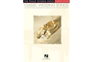Classic Wedding Songs: 15 Traditional Favorites Arranged by Phillip Keveren