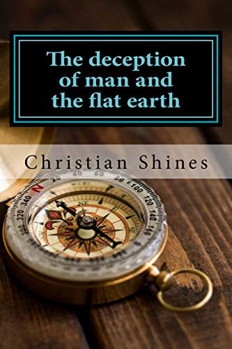 The deception of man and the flat earth