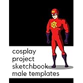 Cosplay Project Sketchbook: Male Figure Templates, ideal for costume and fashion design