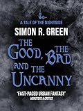 Front cover for the book The Good, The Bad, And The Uncanny by Simon R. Green