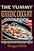 The Yummy Ketogenic Crock-Pot Cookbook: Your Magic Low-Carb, Slow Cooker and Delicious Recipes for Weight Loss