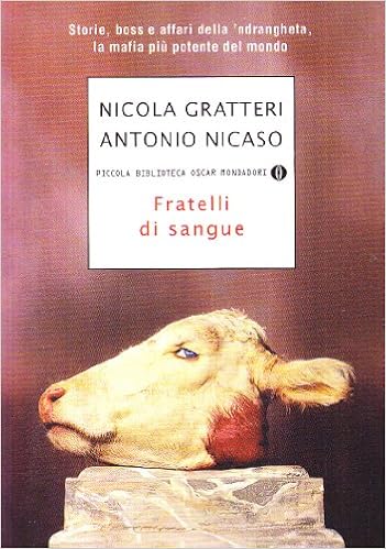 Fratelli Di Sanguestorie Boss E Affari Della Ndrangheta -