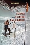 Philip W. Clements, "Science in an Extreme Environment: The American Mount Everest Expedition" (U Pittsburgh Press, 2018)