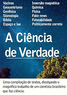 Livro A Ciência de Verdade de Afonso Vasconcelos: Uma compilação de textos, divulgando o magnífico trabalho de um cientista brasileiro que faz ciência de verdade