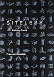 Siteless: 1001 Building Forms by François Blanciak