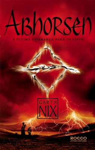 Abhorsen. A Última Esperança Para Os Vivos - Volume 3. Coleção O Reino Antigo (Em Portuguese do Brasil)