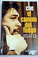Che, el Camino del Fuego 9597078309 Book Cover