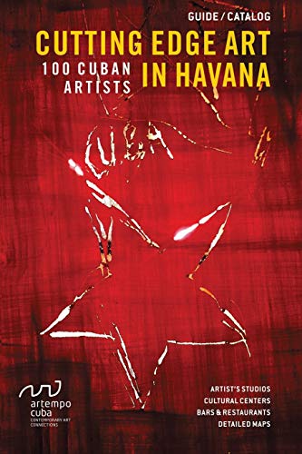 Cutting Edge Art in Havana: 100 Cuban Artists by Mayret Gonzalez-Martinez, Yoanna Toledo-Leyva