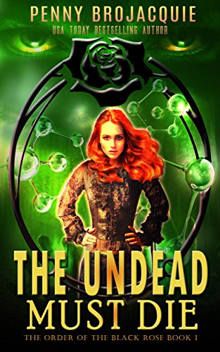 The Undead Must Die (The Order of the Black Rose Book 1)