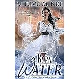 Born of Water: Elemental Magic &amp; Epic Fantasy Adventure (The Rise of the Fifth Order Book 1)