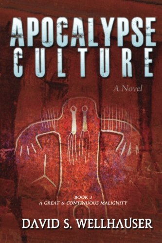 Apocalypse Culture: A Novel (A Great & Continuous Malignity) (Volume 3)