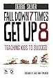Fall Down 7 Times, Get Up 8: Teaching Kids to Succeed