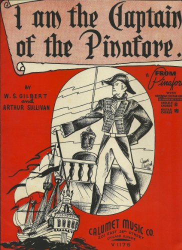 I Am the Captain of the Pinafore. from 