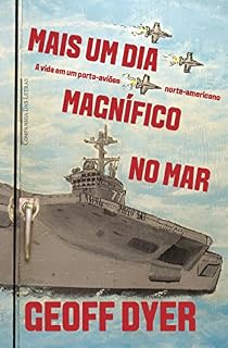 Livro Mais um dia magnífico no mar: A vida a bordo do porta-aviões USS George H. W. Bush