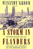 A Storm in Flanders: The Ypres Salient, 1914-1918: Tragedy and Triumph on the Western Front