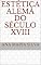 Livro Estética Alemã Do Século XVIII