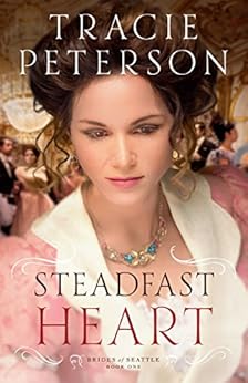 Steadfast Heart Brides Of Seattle Book 1 Kindle