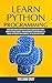 LEARN PYTHON PROGRAMMING: Write code from scratch in a clear & concise way, with a complete basic course. From beginners to intermediate, an hands-on project with examples by WILLIAM GRAY