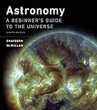 Astronomy: A Beginner's Guide to the Universe (8th Edition)