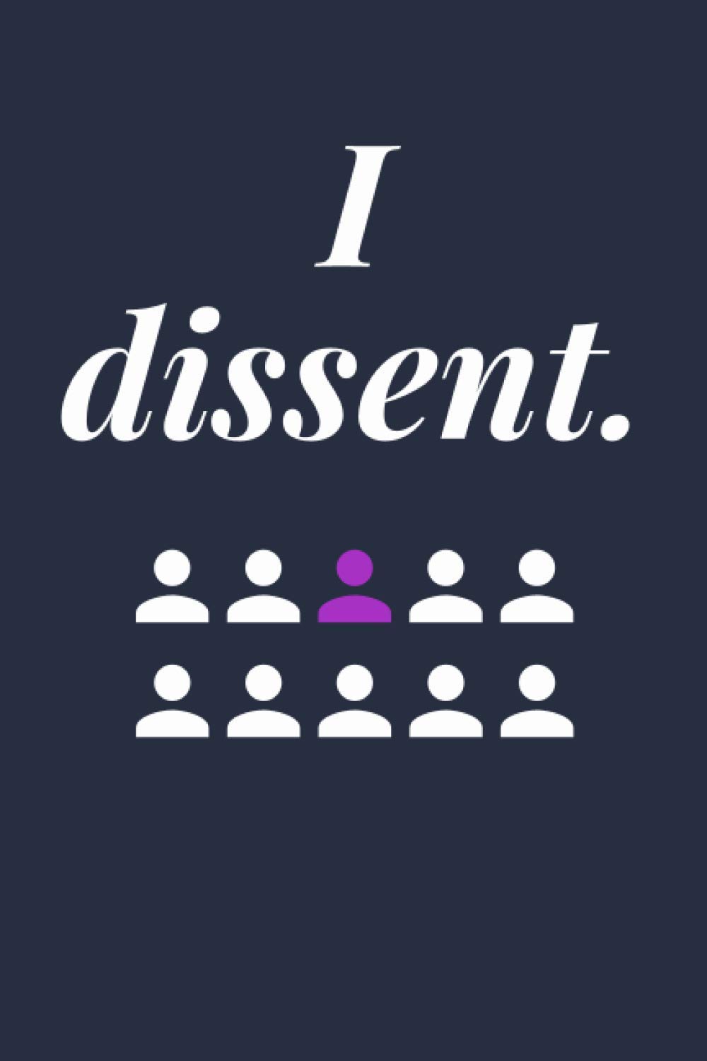 I Dissent.: Feminist Agenda Notebook | Lined Notebook | 120 Blank Pages | 6 x 9 inches