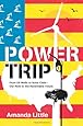 Power Trip: From Oil Wells to Solar Cells---Our Ride to the Renewable Future