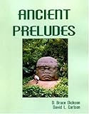 Ancient Preludes, Dickson, Bruce and Carleson, David, 1578790018