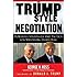 Trump-Style Negotiation: Powerful Strategies and Tactics for Mastering Every Deal