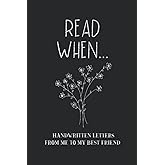 Read When...Handwritten Letters From Me To My Best Friend: I Wrote A Book About You And Things You Need To Know; Friendship G