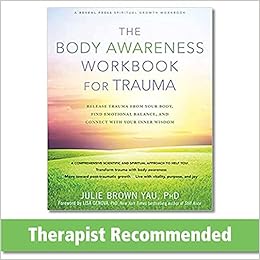 Amazon Fr The Body Awareness Workbook For Trauma Release Trauma From Your Body Find Emotional Balance And Connect With Your Inner Wisdom Yau Julie Brown Livres